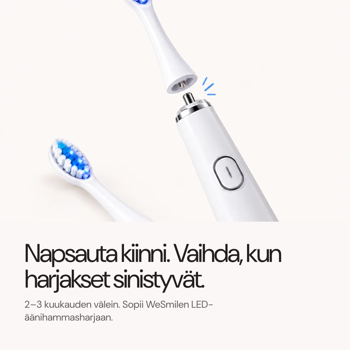 Napsauta kiinni. Vaihda, kun väri on sininen, 2–3 kuukauden välein